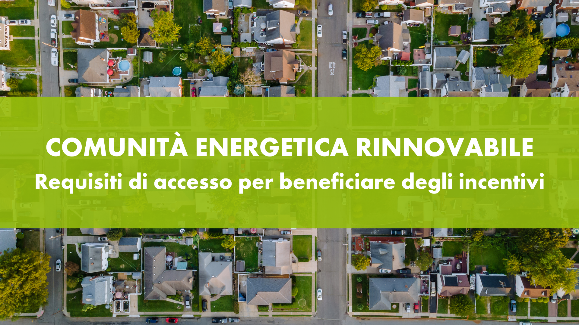 CER: requisiti di accesso per beneficiare degli incentivi per la costituzione di una Comunità Energetica Rinnovabile